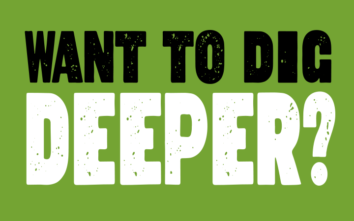 Want to Dig Deeper?
